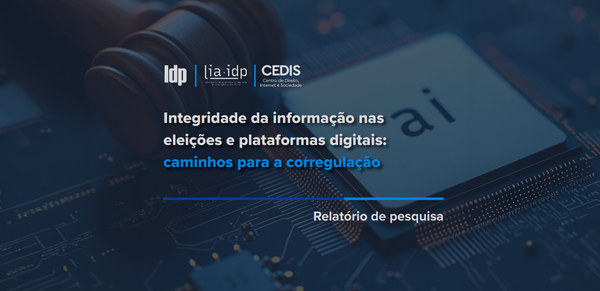 IDP lança relatório sobre integridade da informação nas eleições e plataformas digitais com propostas para as resoluções do TSE
